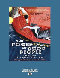 Cover image for The Power of Good People: Surviving Sri Lanka's civil war