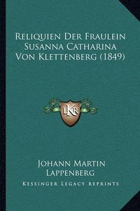 Cover image for Reliquien Der Fraulein Susanna Catharina Von Klettenberg (1849)