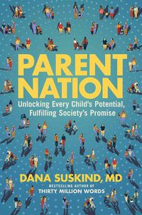 Cover image for Parent Nation: Unlocking Every Child's Potential, Fulfilling Society's Promise