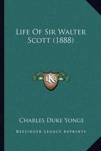 Cover image for Life of Sir Walter Scott (1888)