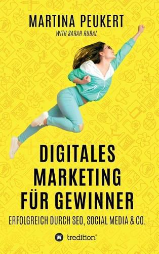 Cover image for Digitales Marketing fur Gewinner: Erfolgreich durch SEO, Social Media & Co.