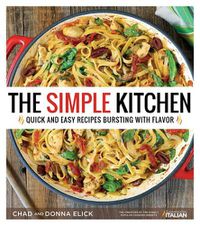 Cover image for The Simple Kitchen: Quick and Easy Recipes Bursting with Flavor