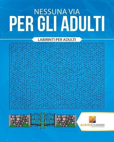 Nessuna Via Per Gli Adulti: Labirinti Per Adulti