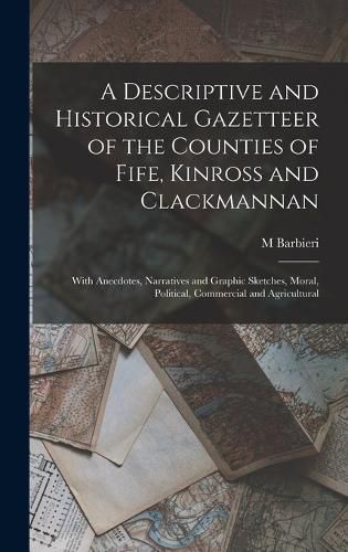 Cover image for A Descriptive and Historical Gazetteer of the Counties of Fife, Kinross and Clackmannan