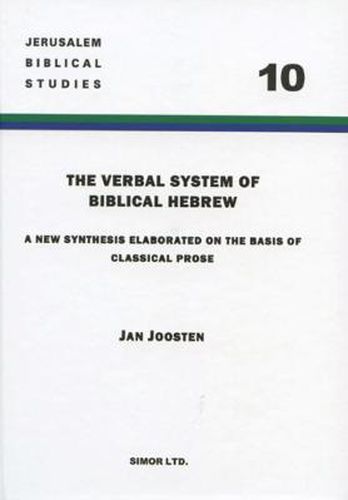 Cover image for The Verbal System of Biblical Hebrew: A New Synthesis Elaborated on the Basis of Classical Prose
