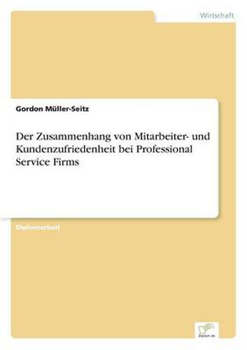 Cover image for Der Zusammenhang von Mitarbeiter- und Kundenzufriedenheit bei Professional Service Firms