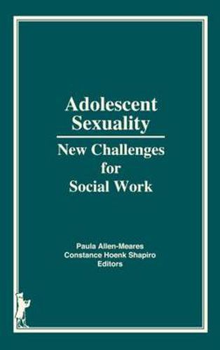 Cover image for Adolescent Sexuality: New Challenges for Social Work: New Challenges for Social Work