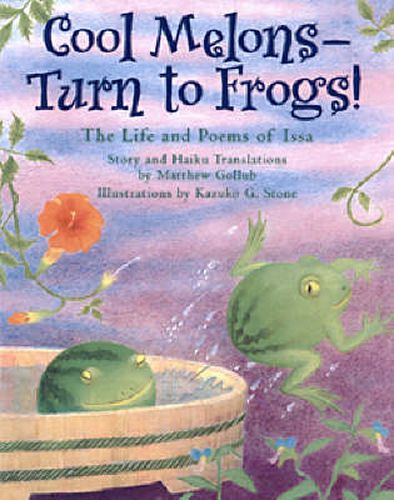 Cover image for Cool Melons - Turn To Frogs!: The Life and Poems of Issa