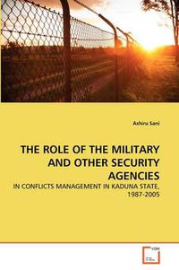 Cover image for THE Role of the Military and Other Security Agencies