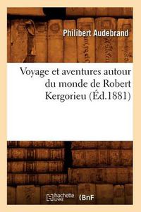 Cover image for Voyage Et Aventures Autour Du Monde de Robert Kergorieu (Ed.1881)