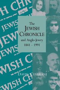 Cover image for The Jewish Chronicle and Anglo-Jewry, 1841-1991