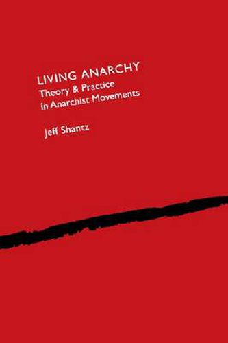 Cover image for Living Anarchy: Theory and Practice in Anarchist Movements