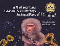 Cover image for In All of Your Days Have You Seen the Ways an Animal Plays an Instrument?