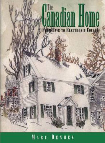 Cover image for The Canadian Home: From Cave to Electronic Cocoon