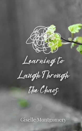 Cover image for Learning to Laugh Through the Chaos