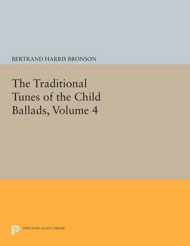 Cover image for The Traditional Tunes of the Child Ballads, Volume 4: With Their Texts, according to the Extant Records of Great Britain and America