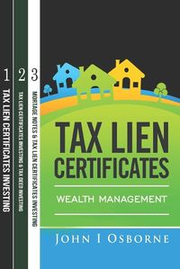 Cover image for Tax Lien Certificates: Wealth Management (Books 1-3)