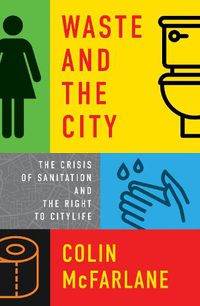 Cover image for Waste and the City: The Urbanisation of the Sanitation Crisis
