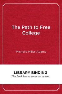 Cover image for The Path to Free College: In Pursuit of Access, Equity, and Prosperity