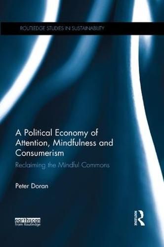 Cover image for A Political Economy of Attention, Mindfulness and Consumerism: Reclaiming the Mindful Commons