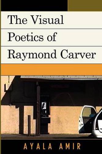 Cover image for The Visual Poetics of Raymond Carver