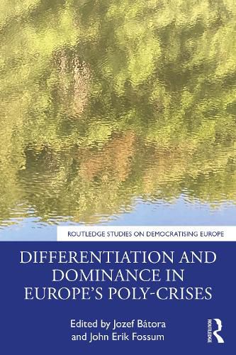 Differentiation and Dominance in Europe's Poly-Crises