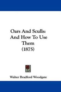 Cover image for Oars and Sculls: And How to Use Them (1875)