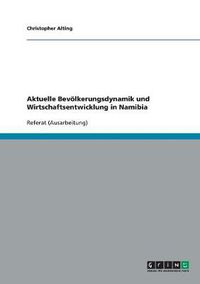 Cover image for Aktuelle Bevoelkerungsdynamik und Wirtschaftsentwicklung in Namibia