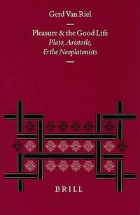 Cover image for Pleasure and the Good Life: Plato, Aristotle, and the Neoplatonists