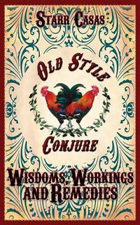 Cover image for Old Style Conjure Wisdoms, Workings and Remedies