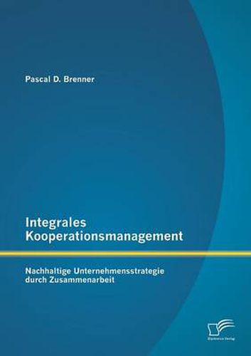 Cover image for Integrales Kooperationsmanagement: Nachhaltige Untermehmensstrategie durch Zusammenarbeit