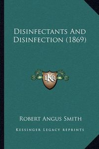 Cover image for Disinfectants and Disinfection (1869)