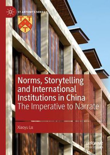 Cover image for Norms, Storytelling and International Institutions in China: The Imperative to Narrate