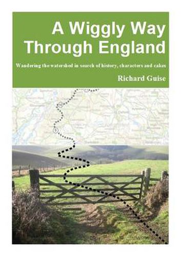 A Wiggly Way Through England: Wandering the Watershed in Search of History, Characters and Cakes