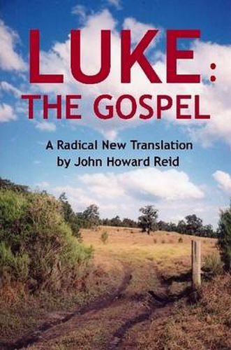 LUKE: The Gospel A Radical New Translation