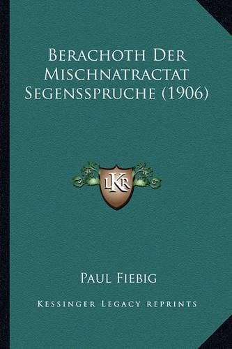Cover image for Berachoth Der Mischnatractat Segensspruche (1906)