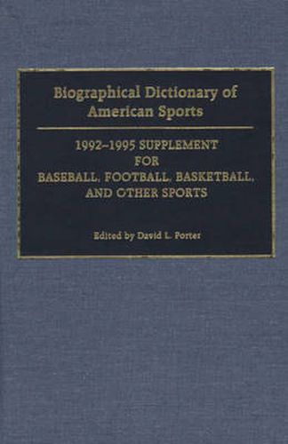 Cover image for Biographical Dictionary of American Sports: 1992-1995 Supplement for Baseball, Football, Basketball, and Other Sports