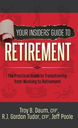 Cover image for Your Insiders' Guide to Retirement: The Practical Guide to Transitioning from Working to Retirement