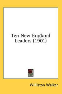 Cover image for Ten New England Leaders (1901)