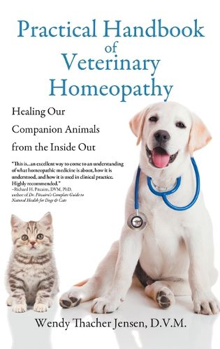 Practical Handbook of Veterinary Homeopathy: Healing Our Companion Animals from the Inside Out