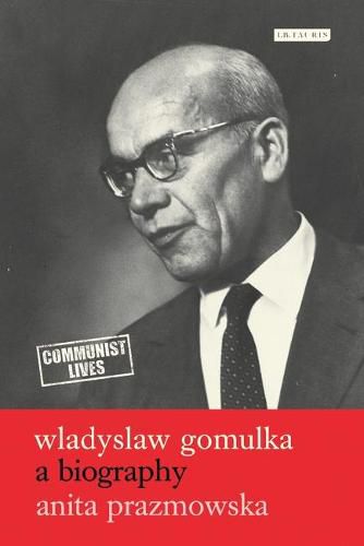 Cover image for Wladyslaw Gomulka: A Biography