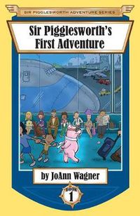 Cover image for Sir Pigglesworth's First Adventure