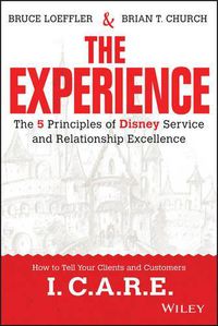 Cover image for The Experience: The 5 Principles of Disney Service and Relationship Excellence