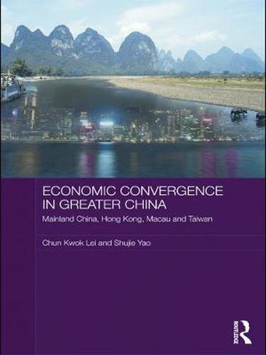 Cover image for Economic Convergence in Greater China: Mainland China, Hong Kong, Macau and Taiwan