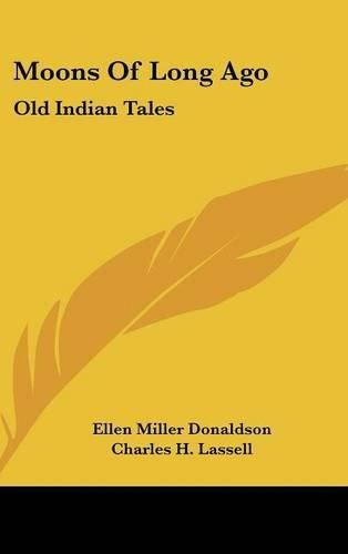 Cover image for Moons of Long Ago: Old Indian Tales