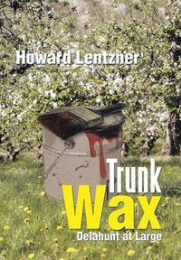 Cover image for Trunk Wax: Delahunt at Large