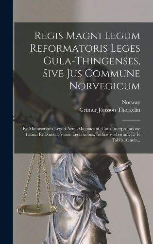 Cover image for Regis Magni Legum Reformatoris Leges Gula-thingenses, Sive Jus Commune Norvegicum