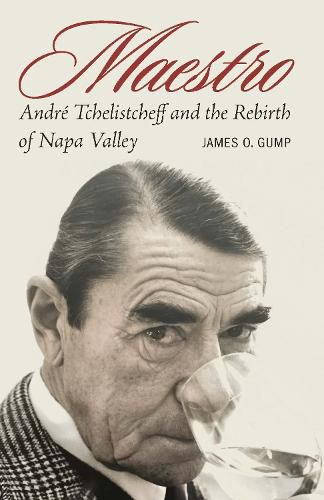 Cover image for Maestro: Andre Tchelistcheff and the Rebirth of Napa Valley