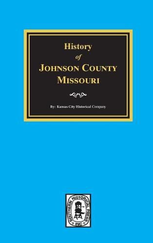 Cover image for History of Johnson County, Missouri