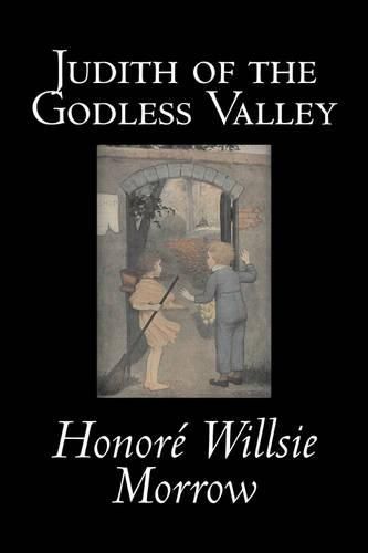 Cover image for Judith of the Godless Valley by Honore Willsie Morrow, Fiction, Classics, Literary